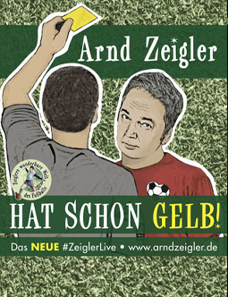 Zeiglers wunderbare Welt des Fußballs – Arnd Zeigler „Hat schon Gelb!“ Live