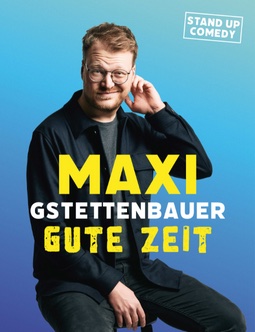 Maxi Gstettenbauer – Lieber Maxi als normal